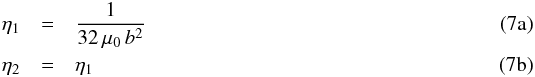 Mathematical equation: % subequation 1054 0 \begin{eqnarray} \eta_1 & =& \frac{1}{32\,\mu_0\,b^2} \\ \eta_2 & =& \eta_1 \end{eqnarray}