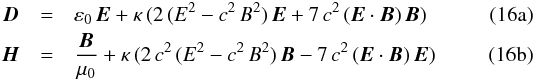 Mathematical equation: % subequation 1269 0 \begin{eqnarray} \vec{D }& =& \varepsilon_0 \, \vec{E} + \kappa \, ( 2 \, ( E^2 - c^2\,B^2 ) \, \vec{E} + 7 \, c^2 \, (\vec{E} \cdot \vec{B}) \, \vec{B} ) \\ \vec{H} & =& \frac{\vec{B}}{\mu_0} + \kappa \, ( 2 \, c^2\,( E^2 - c^2\,B^2 ) \, \vec{B} - 7 \, c^2\,(\vec{E} \cdot \vec{B}) \, \vec{E} ) \end{eqnarray}