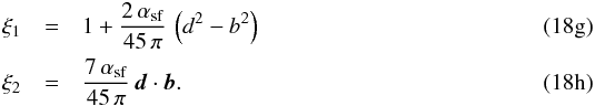 Mathematical equation: % subequation 1410 1 \begin{eqnarray} \xi_1 & =& 1 + \frac{2\,\alpha_{\rm sf}}{45\,\pi} \, \left( d^2 - b^2 \right) \\ \xi_2 & =& \frac{7\,\alpha_{\rm sf}}{45\,\pi} \, \vec{d} \cdot \vec{b}. \end{eqnarray}