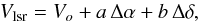 Mathematical equation: \begin{equation} V_{\rm lsr} = V_o + a\, \Delta \alpha + b \, \Delta \delta , \end{equation}