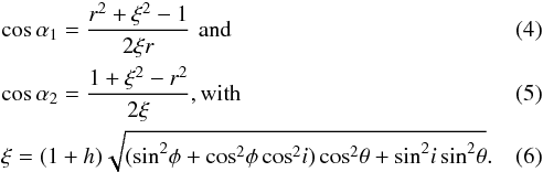 Mathematical equation: \begin{eqnarray} \label{eq:alpha1} &&\cos\alpha_1=\frac{r^2+\xi^2-1}{2\xi r}\,\, {\rm and} \\ \label{eq:alpha2} &&\cos \alpha_2=\frac{1+\xi^2-r^2}{2\xi}, {\rm with} \\ \label{eq:xi} &&\xi=(1+h)\sqrt{(\sin^2\!\phi+\cos^2\!\phi\cos^2\!i)\cos^2\!\theta+\sin^2\!i \sin^2\!\theta}. \end{eqnarray}