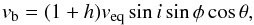 Mathematical equation: \begin{equation} \label{eq:vb} v_{\rm b}=(1+h)v_{\rm eq}\sin i\sin\phi\cos\theta, \end{equation}