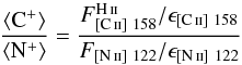 Mathematical equation: \begin{equation} \frac{\langle\mathrm{C}^+\rangle}{\langle \mathrm{N}^+ \rangle} = \frac{F^{\ion{H}{ii}}_{[\ion{C}{ii}]~158}/\epsilon_{[\ion{C}{ii}]~158}}{F_{[\ion{N}{ii}]~122}/\epsilon_{[\ion{N}{ii}]~122}} \end{equation}