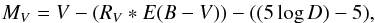 Mathematical equation: \begin{eqnarray} M_V = V -(R_V * E(B-V)) - ((5\log D)-5),\nonumber \end{eqnarray}