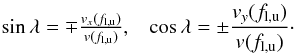 Mathematical equation: \begin{eqnarray} &\sin\lambda = \mp\frac{v_x(f_{\rm{l,u}})}{v(f_{\rm{l,u}})}, &\cos\lambda = \pm\frac{v_y(f_{\rm{l,u}})}{v(f_{\rm{l,u}})}\cdot \end{eqnarray}
