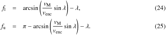 Mathematical equation: \begin{eqnarray} f_{\rm{l}} &=& \arcsin \left(\frac{v_{\rm{M}}}{v_{\rm{enc}}}\sin\lambda\right) - \lambda, \\ f_{\rm{u}} &=& \pi - \arcsin \left(\frac{v_{\rm{M}}}{v_{\rm{enc}}}\sin\lambda\right) - \lambda. \end{eqnarray}