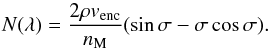 Mathematical equation: \begin{equation} \label{eq-N lambda per} N (\lambda) = \frac{2 \rho v_{\rm{enc}}}{n_{\rm{M}}} (\sin\sigma - \sigma \cos\sigma). \end{equation}