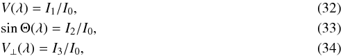Mathematical equation: \begin{eqnarray} && V(\lambda) = I_1/I_0, \label{eq-V lambda} \\ && \sin\Theta(\lambda) = I_2/I_0, \label{eq-Theta lambda} \\ && V_\bot(\lambda) = I_3/I_0 \label{eq-VV lambda}, \end{eqnarray}