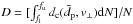 Mathematical equation: \hbox{$D = [\int_{f_{\rm{l}}}^{f_{\rm{u}}} d_{\rm{c}}(\bar{d}_{\rm{p}}, v_\bot) {\rm{d}}N] /N$}