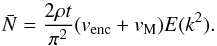 Mathematical equation: \begin{equation} \label{eq-N glo} \bar{N} = \frac{2 \rho t}{\pi^2} (v_{\rm{enc}}+v_{\rm{M}}) E(k^2). \end{equation}