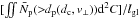 Mathematical equation: \hbox{$[\iint \bar{N}_{\rm{p}}(>\!\!d_{\rm{p}}(d_{\rm{c}}, v_\bot)) {\rm{d}}^2C]/l_{\rm{gl}}$}