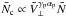 Mathematical equation: \hbox{$\bar{N}_{\rm{c}} \propto \bar{V}_{\bot}^{\gamma_{\rm{p}}\alpha_{\rm{p}}} \bar{N}$}