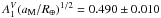 Mathematical equation: \hbox{$A_1^V (a_{\rm{M}}/R_{\oplus})^{1/2} = 0.490 \pm 0.010$}