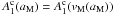 Mathematical equation: \hbox{$A_1^{\rm{c}}(a_{\rm{M}}) = A_1^{\rm{c}}(v_{\rm{M}}(a_{\rm{M}}))$}