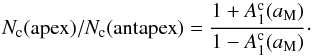 Mathematical equation: \begin{equation} N_{\rm{c}}({\rm{apex}})/N_{\rm{c}}({\rm{antapex}}) = \frac{1 + A_1^{\rm{c}}(a_{\rm{M}})}{1 - A_1^{\rm{c}}(a_{\rm{M}})}\cdot \end{equation}
