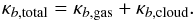 Mathematical equation: \begin{equation} \label{eq:kappa} \kappa_{b, {\rm total}} = \kappa_{b, {\rm gas}} + \kappa_{b, {\rm cloud}}. \end{equation}