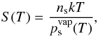 Mathematical equation: \begin{equation} \label{eq:sratio} S(T) = \frac{n_{\rm s}kT}{p^{\rm vap}_{\rm s}(T)}, \end{equation}