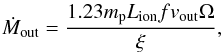 Mathematical equation: \begin{eqnarray*} \dot{M}_{\rm out}= \frac{1.23 m_{\rm p} L_{\rm ion} f v_{\rm out} \Omega}{\xi}, \end{eqnarray*}