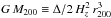 Mathematical equation: \hbox{$G \, \mtwo \equiv \Delta/2 \, H_z^2 \, \rtwo^3$}