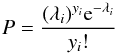 Mathematical equation: \begin{equation} P=\frac{(\lambda_i)^{y_i} {\rm e}^{-\lambda_i}}{y_i!} \end{equation}