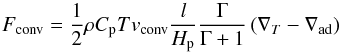 Mathematical equation: \begin{equation} F_\mathrm{conv} = \frac{1}{2} \rho C_{\rm p} T v_\mathrm{conv} \frac{l}{H_{\rm p}}\frac{\Gamma}{\Gamma+1}\left(\nabla_T - \nabla_\mathrm{ad}\right) \end{equation}
