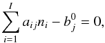 Mathematical equation: \begin{equation} \sum_{i=1}^Ia_{ij}n_i - b_j^0 = 0, \end{equation}