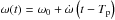 Mathematical equation: \hbox{$\omega(t)=\omega_{0} + \dot{\omega }\left(t-T_{\rm p}\right)$}