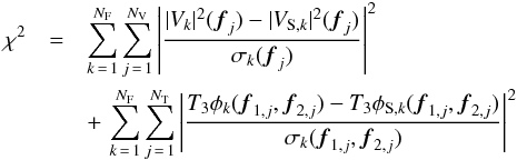 Mathematical equation: \begin{eqnarray} \chi^2 & = & \sum_{k\,=\,1}^{N_{\rm F}}\sum_{j\,=\,1}^{N_{\rm V}}\left|\frac{\lvert V_{k}\rvert^{2}({\vec f}_j)-\lvert V_{{\rm S},k}\rvert^2({\vec f}_j)}{\sigma_{k}({\vec f}_j)}\right|^{2} \nonumber\\ && + \, \sum_{k\,=\,1}^{N_{\rm F}}\sum_{j\,=\,1}^{N_{\rm T}}\left|\frac{T_3\phi_{k}({\vec f}_{1,j}, {\vec f}_{2,j})-T_3\phi_{{\rm S},k}({\vec f}_{1,j}, {\vec f}_{2,j})}{\sigma_{k}({\vec f}_{1,j}, {\vec f}_{2,j})}\right|^{2} \label{eqInterferometryChi2} \end{eqnarray}