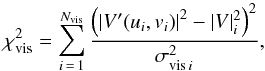 Mathematical equation: \begin{equation} \chi^2_{\rm vis} = \sum_{i\,=\,1}^{N_{\rm vis}} {\left({|V'(u_i, v_i)|}^2 - |V|^2_i\right)^2 \over \sigma_{{\rm vis}\,i}^2}, \label{chivis} \end{equation}
