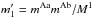 Mathematical equation: \hbox{$m'_1=m^{\rm Aa}m^{\rm Ab}/M^{\rm 1}$}