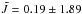 Mathematical equation: \hbox{$\tilde{J} = 0.19 \pm 1.89$}