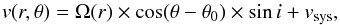 Mathematical equation: \begin{equation} v(r,\theta) = \Omega(r)\times \cos(\theta - \theta_0)\times \sin i + v_{\rm sys}, \end{equation}