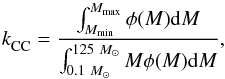 Mathematical equation: \begin{equation} k_{\rm CC}^{}=\frac{\int_{M_{\rm min}}^{M_{\rm max}}{\phi(M){\rm d}M}}{\int_{0.1~\msun}^{125~\msun}{M\phi(M){\rm d}M}}, \end{equation}