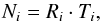 Mathematical equation: \begin{equation} N_i=R_i\cdot T_i, \end{equation}