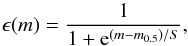 Mathematical equation: \appendix \setcounter{section}{1} \begin{equation} \epsilon(m) = \frac{1}{1 + {\rm e}^{(m-m_{0.5} )/S}}, \end{equation}