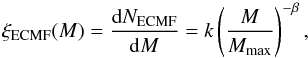Mathematical equation: \begin{equation} \label{ecmf} \xi_{\mathrm{ECMF}} (M) = \frac{\mathrm{d} N_{\mathrm{ECMF}}}{\mathrm{d} M} = k \left( \frac{M}{M_{\mathrm{max}}} \right)^{- \beta} , \end{equation}