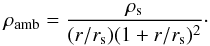 Mathematical equation: \begin{equation} \rho_{\mathrm{amb}} = \frac{\rho_{\mathrm{s}}}{(r/r_{\mathrm{s}}) (1 + r/r_{\mathrm{s}})^2} \cdot \end{equation}