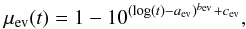 Mathematical equation: \begin{equation} \mu_{\mathrm{ev}} (t) = 1 - 10^{(\log (t) - a_{\mathrm{ev}})^{b_{\mathrm{ev}}} + c_{\mathrm{ev}} } , \end{equation}