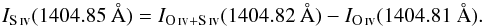 Mathematical equation: \begin{equation} I_{\siv} (1404.85~\AA)=I_{\oiv + \siv}(1404.82~\AA)-I_{\oiv} (1404.81~\AA). \label{eq:Isiv} \end{equation}