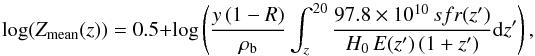 Mathematical equation: \begin{equation} \log(Z_{\rm mean}(z))=0.5+\log \left( {y \, (1-R) \over \rho_{\rm b}} \int_z^{20} {97.8\times10^{10} \, sfr(z') \over H_0 \, E(z') \, (1+z')} {\rm d}z' \right), \label{Zmean} \end{equation}