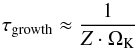 Mathematical equation: \begin{equation} \label{tgrowth2} \tau_{\rm{growth}} \approx \frac{1}{Z\cdot\Omega_{\rm K}} \end{equation}