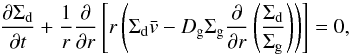 Mathematical equation: \begin{equation} \label{advdiff} \frac{\partial \Sigma_{\rm d}}{\partial t} + \frac{1}{r} \frac{\partial}{\partial r}\left[r\left(\Sigma_{\rm d}\bar{v}-D_{\rm g}\Sigma_{\rm g}\frac{\partial}{\partial r}\left(\frac{\Sigma_{\rm d}}{\Sigma_{\rm g}}\right)\right)\right] = 0, \end{equation}