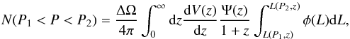 Mathematical equation: \begin{equation} N(P_{1}<P<P_{2})=\frac{\Delta\Omega}{4 \pi}\int_{0}^{\infty}{\rm d}z \frac{{\rm d}V(z)}{{\rm d}z}\frac{\Psi(z)}{1+z}\int_{L(P_{1},z)}^{L(P_{2},z)}\phi(L){\rm d}L \label{eq:pfluxdistribution} , \end{equation}