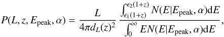 Mathematical equation: \begin{equation} P(L,z,E_{\rm peak},\alpha)=\frac{L}{4\pi d_{L}(z)^2}\, \frac{ \int_{\epsilon_{1}(1+z)}^{\epsilon_{2}(1+z)} N(E|E_{\rm peak},\alpha){\rm d}E}{\int_{0}^{\infty}EN(E|E_{\rm peak},\alpha){\rm d}E} , \end{equation}