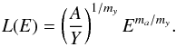 Mathematical equation: \begin{equation} L(E) = \left(\frac{A}{Y}\right)^{1/m_y} E^{m_a/m_y} . \end{equation}