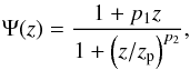 Mathematical equation: \begin{equation} \Psi(z) = \frac{1+p_{1}z}{1+\left(z/z_{\rm p}\right)^{p_{2}}} \label{eq:psi_cole} , \end{equation}