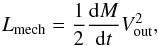 Mathematical equation: \begin{equation} L_\mathrm{mech}=\frac{1}{2}\frac{{\rm d}M}{{\rm d}t}V_\mathrm{out}^2, \end{equation}