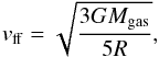 Mathematical equation: \begin{equation} v_\mathrm{ff}=\sqrt{\frac{3GM_\mathrm{gas}}{5R}}, \end{equation}