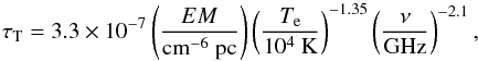 Mathematical equation: \begin{equation} \tau_\mathrm{T}=3.3\times10^{-7}\left(\frac{EM}{\mathrm{cm^{-6}~pc}}\right)\left(\frac{T_\mathrm{e}}{10^4~\mathrm{K}}\right)^{-1.35}\left(\frac{\nu}{\mathrm{GHz}}\right)^{-2.1}, \end{equation}