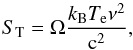 Mathematical equation: \begin{equation} S_\mathrm{T}=\Omega\frac{k_\mathrm{B}T_\mathrm{e}\nu^2}{\mathrm{c}^2}, \end{equation}